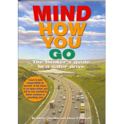 Mind How You Go: The Thinker's Guide to a Safer Drive