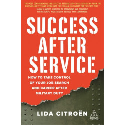 Success After Service: How to Take Control of Your Job Search and Career After Military Duty