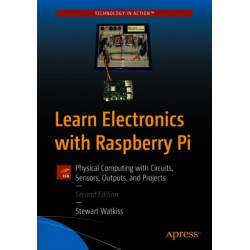 Learn Electronics with Raspberry Pi: Physical Computing with Circuits, Sensors, Outputs, and Projects