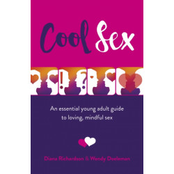 Cool Sex: An essential young adult guide to loving, mindful sex