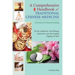A Comprehensive Handbook of Traditional Chinese Medicine: Prevention & Natural Healing