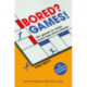 Bored? Games!: 101 games to make every day more playful, from the author of THE FLOOR IS LAVA