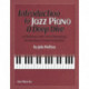 Introduction to Jazz Piano: A Deep Dive: 60 Workouts with Classic Recordings for Building a Strong Foundation