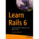 Learn Rails 6: Accelerated Web Development with Ruby on Rails