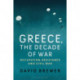 Greece, the Decade of War: Occupation, Resistance and Civil War