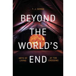 Beyond the World's End: Arts of Living at the Crossing