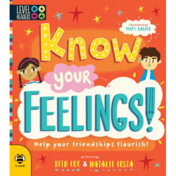 Know Your Feelings!: Help Your Friendships Flourish!