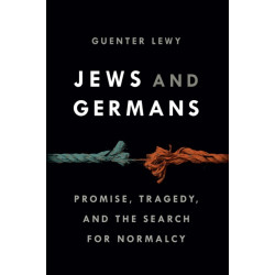 Jews and Germans: Promise, Tragedy, and the Search for Normalcy