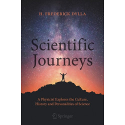 Scientific Journeys: A Physicist Explores the Culture, History and Personalities of Science