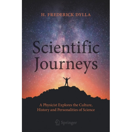 Scientific Journeys: A Physicist Explores the Culture, History and Personalities of Science
