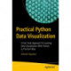 Practical Python Data Visualization: A Fast Track Approach To Learning Data Visualization With Python