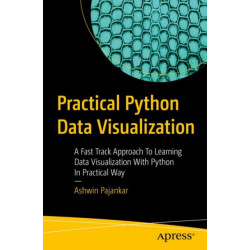 Practical Python Data Visualization: A Fast Track Approach To Learning Data Visualization With Python