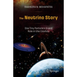 The Neutrino Story: One Tiny Particle’s Grand Role in the Cosmos