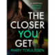 The Closer You Get: A gripping suspense thriller