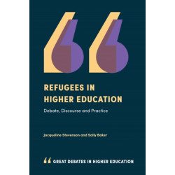 Refugees in Higher Education: Debate, Discourse and Practice