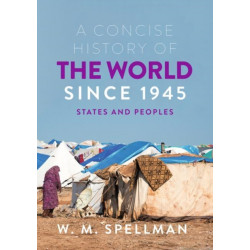 A Concise History of the World Since 1945: States and Peoples