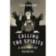 Calling the Spirits: A History of Seances