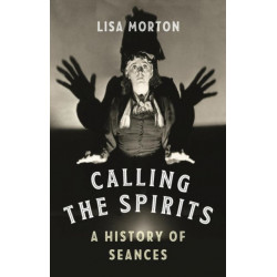 Calling the Spirits: A History of Seances