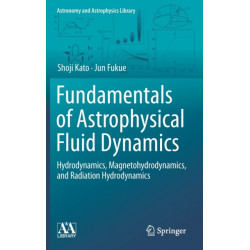 Fundamentals of Astrophysical Fluid Dynamics: Hydrodynamics, Magnetohydrodynamics, and Radiation Hydrodynamics