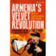 Armenia’s Velvet Revolution: Authoritarian Decline and Civil Resistance in a Multipolar World