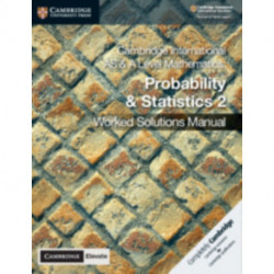 Cambridge International AS & A Level Mathematics Probability & Statistics 2 Worked Solutions Manual with Digital Access