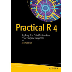 Practical R 4: Applying R to Data Manipulation, Processing and Integration