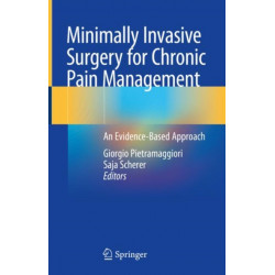 Minimally Invasive Surgery for Chronic Pain Management: An Evidence-Based Approach