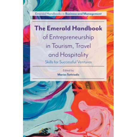 The Emerald Handbook of Entrepreneurship in Tourism, Travel and Hospitality: Skills for Successful Ventures