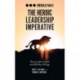 The Heroic Leadership Imperative: How Leaders Inspire and Mobilize Change
