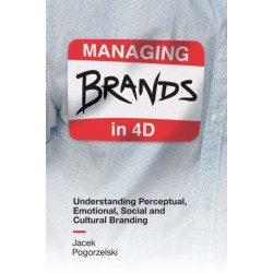 Managing Brands in 4D: Understanding Perceptual, Emotional, Social and Cultural Branding
