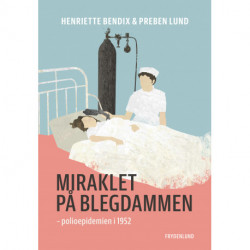 Miraklet på Blegdammen: – polioepidemien i 1952