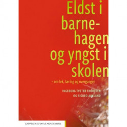Eldst i barnehagen og yngst i skolen : om lek, læring og overganger