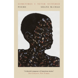 Sometimes I Never Suffered: Shortlisted for the T S Eliot Prize 2020