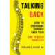 Talking Back: How to Overcome Chronic Back Pain and Rebuild Your Life