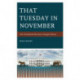 That Tuesday in November: How Presidential Elections Changed History