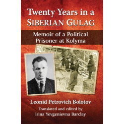 Twenty Years in a Siberian Gulag: Memoir of a Political Prisoner at Kolyma
