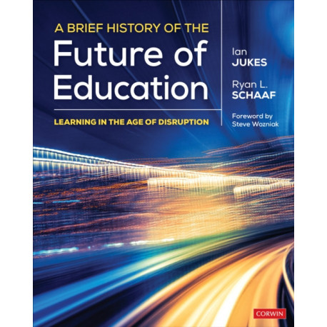 A Brief History of the Future of Education: Learning in the Age of Disruption
