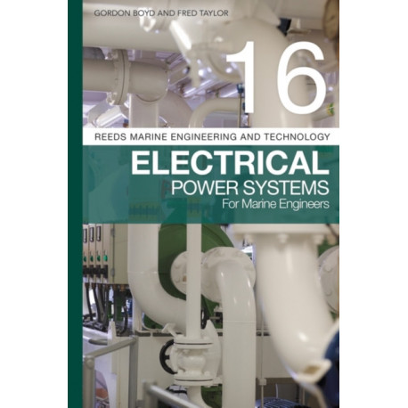 Reeds Vol 16: Electrical Power Systems for Marine Engineers