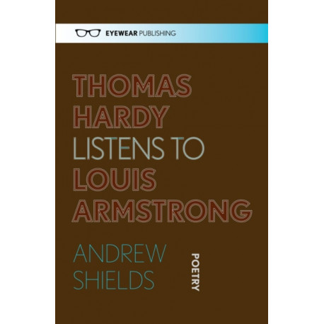 Thomas Hardy Listens to Louis Armstrong