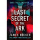 The Last Secret of the Ark: A completely gripping conspiracy thriller