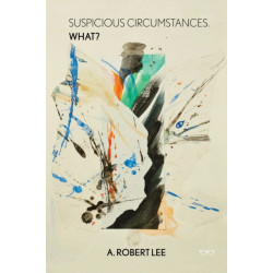 Suspicious Circumstances: An Album of Events and Oddities with Thoughts on the Word What