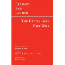 Erasmus and Luther: The Battle over Free Will: The Battle Over Free Will