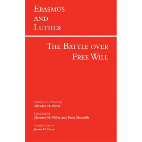 Erasmus and Luther: The Battle over Free Will: The Battle Over Free Will