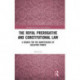 The Royal Prerogative and Constitutional Law: A Search for the Quintessence of Executive Power