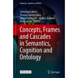 Concepts, Frames and Cascades in Semantics, Cognition and Ontology