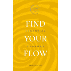 Find Your Flow: Essential Chakras (Now Age series)