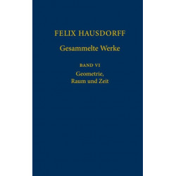 Felix Hausdorff - Gesammelte Werke Band VI: Geometrie, Raum und Zeit