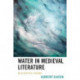 Water in Medieval Literature: An Ecocritical Reading