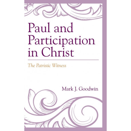 Paul and Participation in Christ: The Patristic Witness