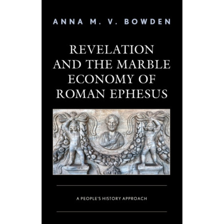 Revelation and the Marble Economy of Roman Ephesus: A People's History Approach